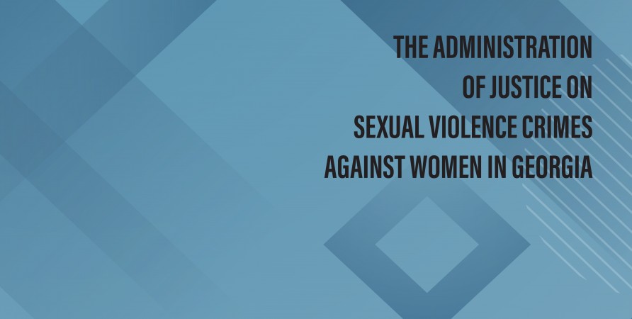 Administration of Justice on Sexual Violence Crimes against Women in Georgia