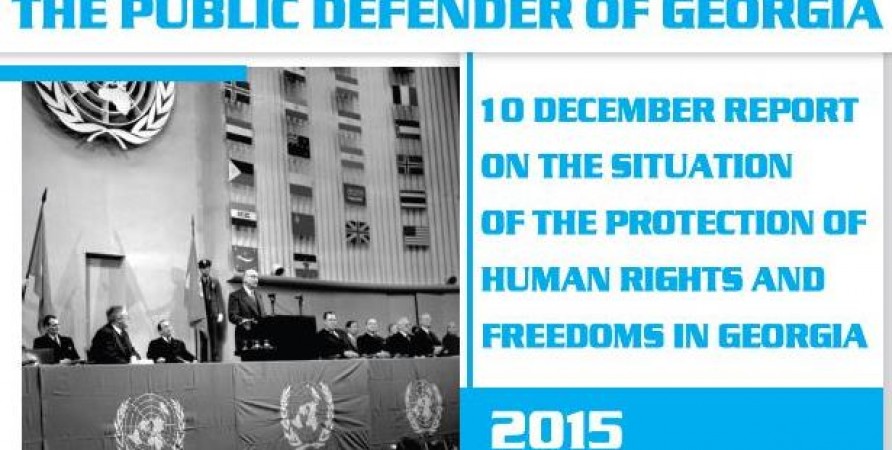 10 December Report on the Situation of the Protection of Human Rights and Freedoms in Georgia 2015
