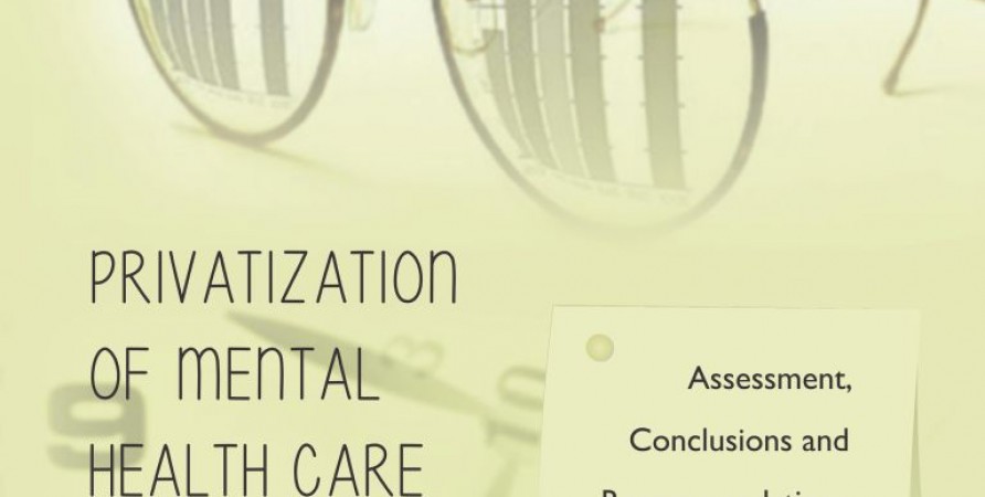 “Privatization of Mental Health Care Facilities in Georgia – Assessment, Conclusions and Recommendations to the Georgian Government”