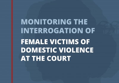 Monitoring of the  process of interviewing female victims of domestic violence in the court