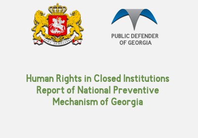 Human Rights in Closed Institutions Report of National Preventive Mechanism of Georgia 2010 